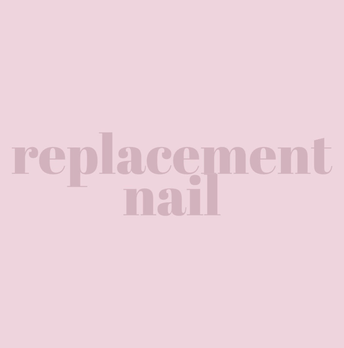 replacement nail