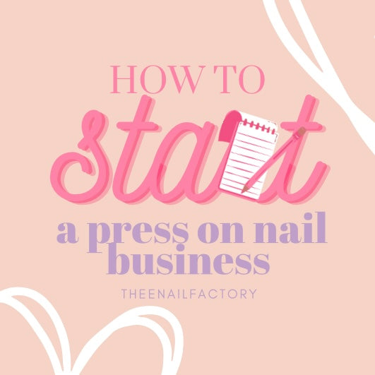 How To Start A Press On Nail Business - E Book